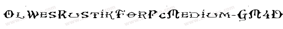 OlWesRustikForPcMedium-GM4D字体转换