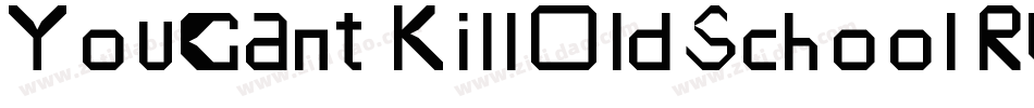 YouCantKillOldSchoolRegular-Gwrm字体转换