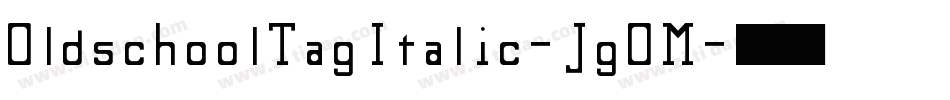 OldschoolTagItalic-JgOM字体转换