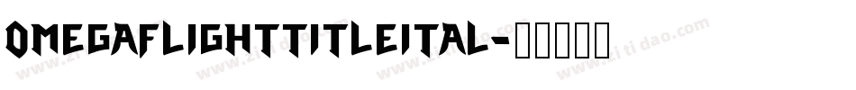 omegaflighttitleital字体转换