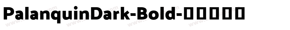 PalanquinDark-Bold字体转换