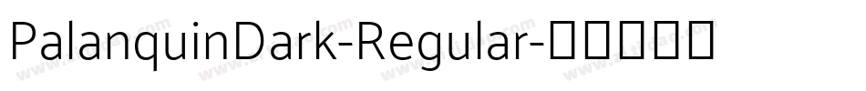 PalanquinDark-Regular字体转换