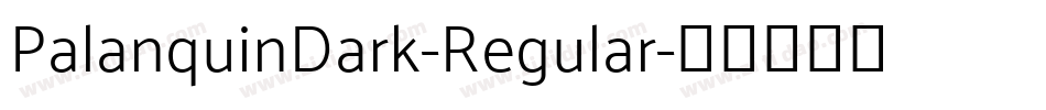 PalanquinDark-Regular字体转换