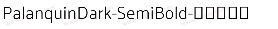 PalanquinDark-SemiBold字体转换