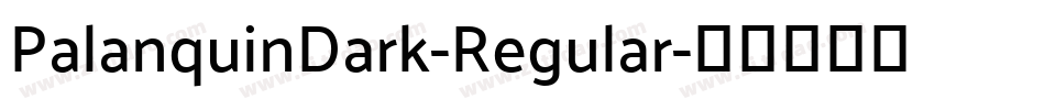 PalanquinDark-Regular字体转换