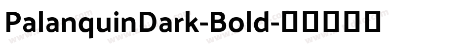 PalanquinDark-Bold字体转换