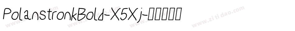 PolanstronkBold-X5Xj字体转换