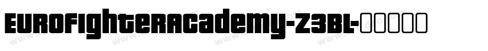 EurofighterAcademy-Z3Bl字体转换 EurofighterAcademy-Z3Bl字体转换