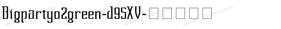 Bigpartyo2green-d95XV字体转换