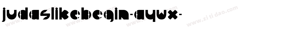 Judaslikebegin-aywx字体转换