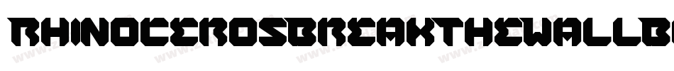 RhinocerosBreakTheWallBoldItalic-0WW0r字体转换