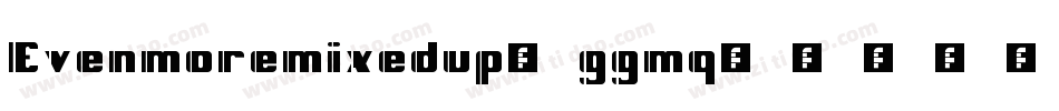 Evenmoremixedup-ggmq字体转换
