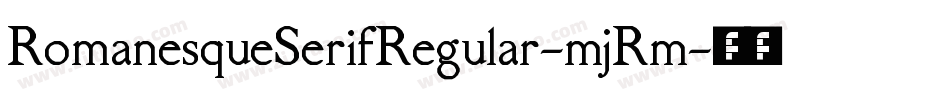 RomanesqueSerifRegular-mjRm字体转换