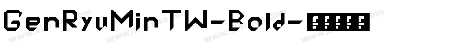 GenRyuMinTW-Bold字体转换
