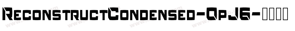 ReconstructCondensed-OpJ6字体转换 ReconstructCondensed-OpJ6字体转换