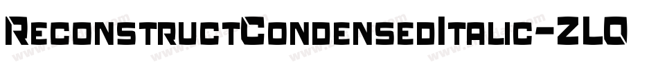 ReconstructCondensedItalic-ZLO3字体转换 ReconstructCondensedItalic-ZLO3字体转换
