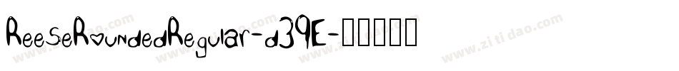 ReeseRoundedRegular-d39E字体转换