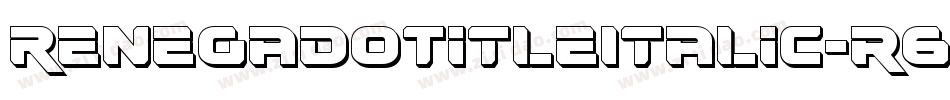 RenegadoTitleItalic-r6XK字体转换 RenegadoTitleItalic-r6XK字体转换