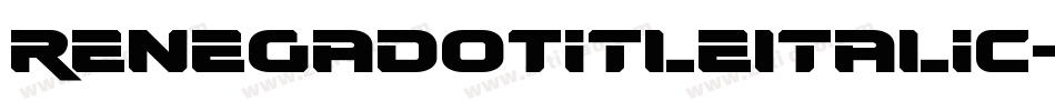 RenegadoTitleItalic-r6XK字体转换 RenegadoTitleItalic-r6XK字体转换