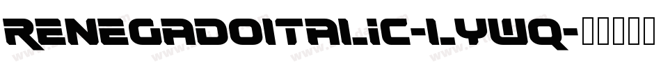 RenegadoItalic-lywq字体转换