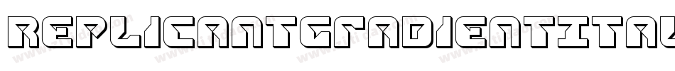 ReplicantGradientItalic-2O77X字体转换 ReplicantGradientItalic-2O77X字体转换