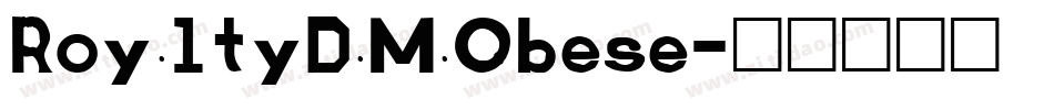 RoyaltyDaMaObese字体转换