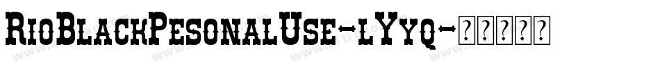 RioBlackPesonalUse-lYyq字体转换