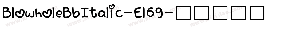BlowholeBbItalic-El69字体转换 BlowholeBbItalic-El69字体转换