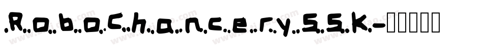RoboChancerySSK字体转换