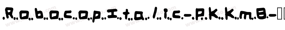 RobocopItalic-PKKmB字体转换