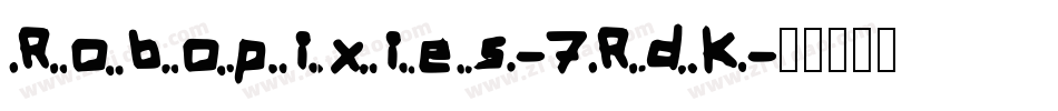 Robopixies-7RdK字体转换