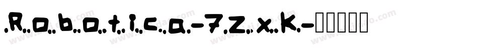 Robotica-7ZxK字体转换