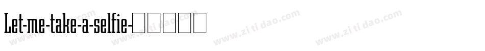 Let-me-take-a-selfie字体转换
