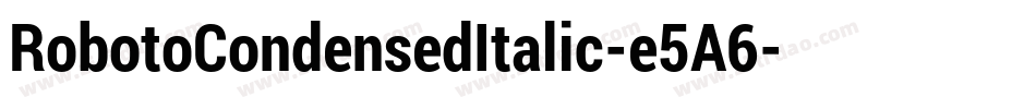 RobotoCondensedItalic-e5A6字体转换