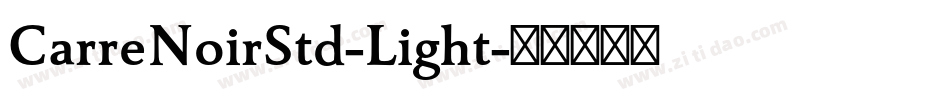 CarreNoirStd-Light字体转换