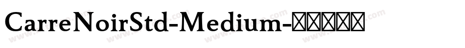 CarreNoirStd-Medium字体转换