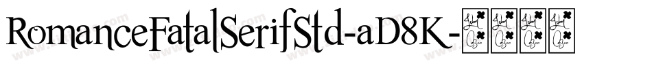 RomanceFatalSerifStd-aD8K字体转换