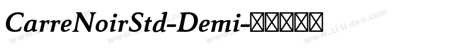 CarreNoirStd-Demi字体转换 CarreNoirStd-Demi字体转换