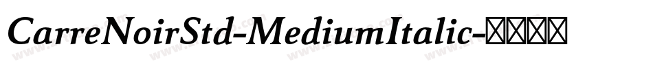 CarreNoirStd-MediumItalic字体转换