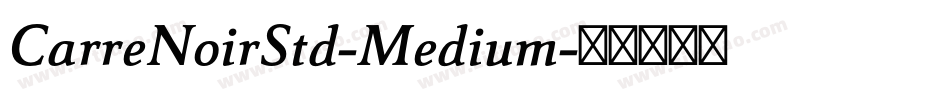 CarreNoirStd-Medium字体转换