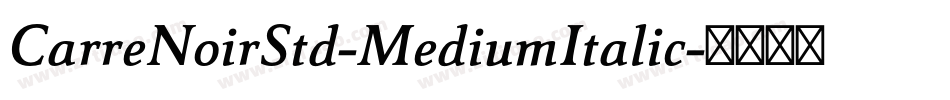 CarreNoirStd-MediumItalic字体转换