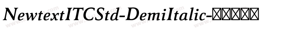 NewtextITCStd-DemiItalic字体转换 NewtextITCStd-DemiItalic字体转换