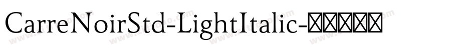 CarreNoirStd-LightItalic字体转换 CarreNoirStd-LightItalic字体转换
