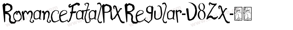 RomanceFatalPixRegular-V8Zx字体转换 RomanceFatalPixRegular-V8Zx字体转换