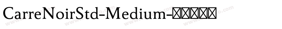 CarreNoirStd-Medium字体转换