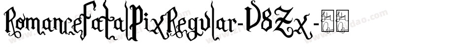 RomanceFatalPixRegular-V8Zx字体转换 RomanceFatalPixRegular-V8Zx字体转换