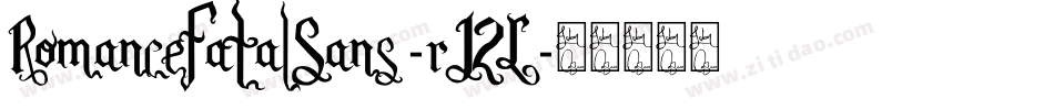 RomanceFatalSans-rJ2L字体转换 RomanceFatalSans-rJ2L字体转换