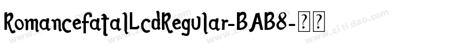 RomanceFatalLcdRegular-BAB8字体转换