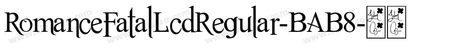 RomanceFatalLcdRegular-BAB8字体转换