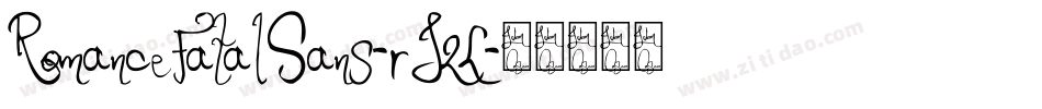 RomanceFatalSans-rJ2L字体转换 RomanceFatalSans-rJ2L字体转换